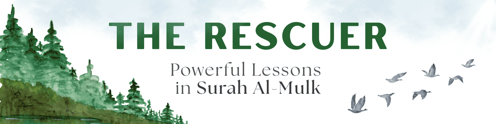 The Rescuer: Powerful Lessons in Surah Al-Mulk
