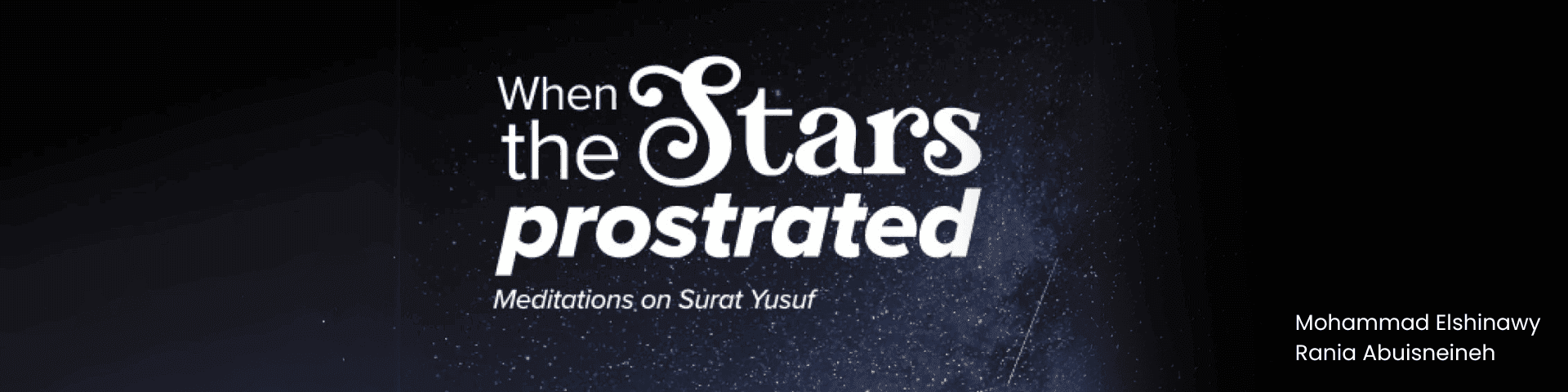 When the Stars Prostrated: Reflections on Surah Yusuf